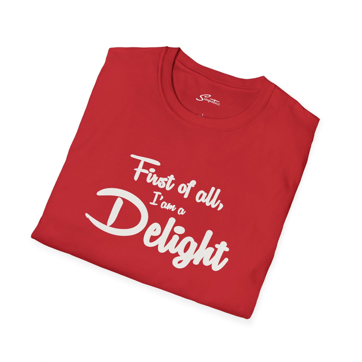First of all, I'm a Delight T-Shirt