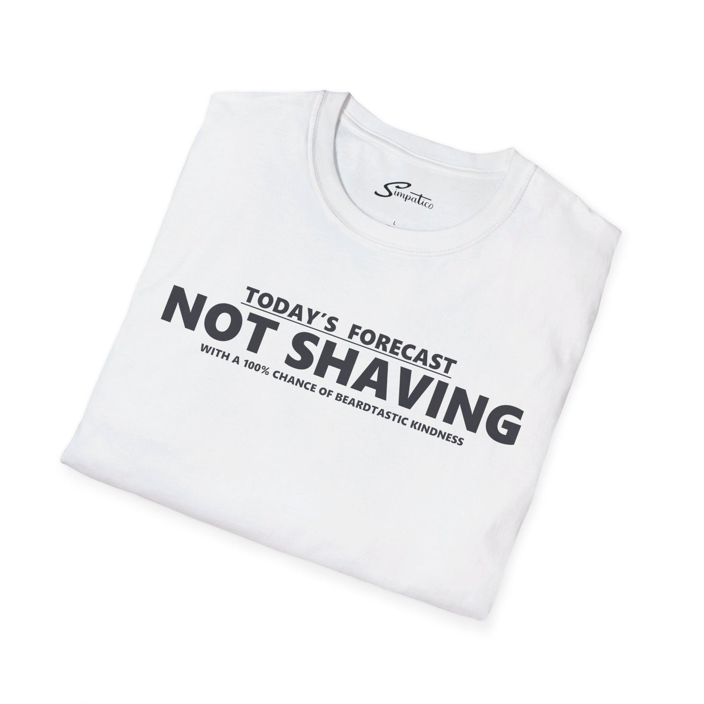 Today's Forecast Not Shaving T-Shirt