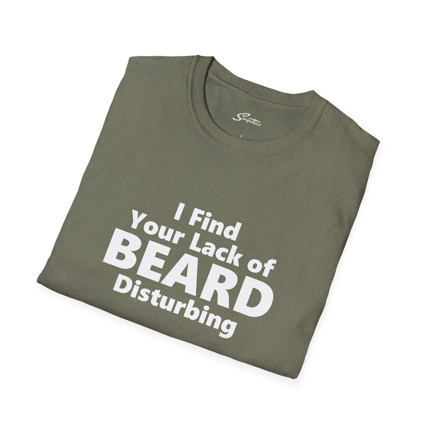 I Find your Lack of Beard Disturbing – T-Shirt