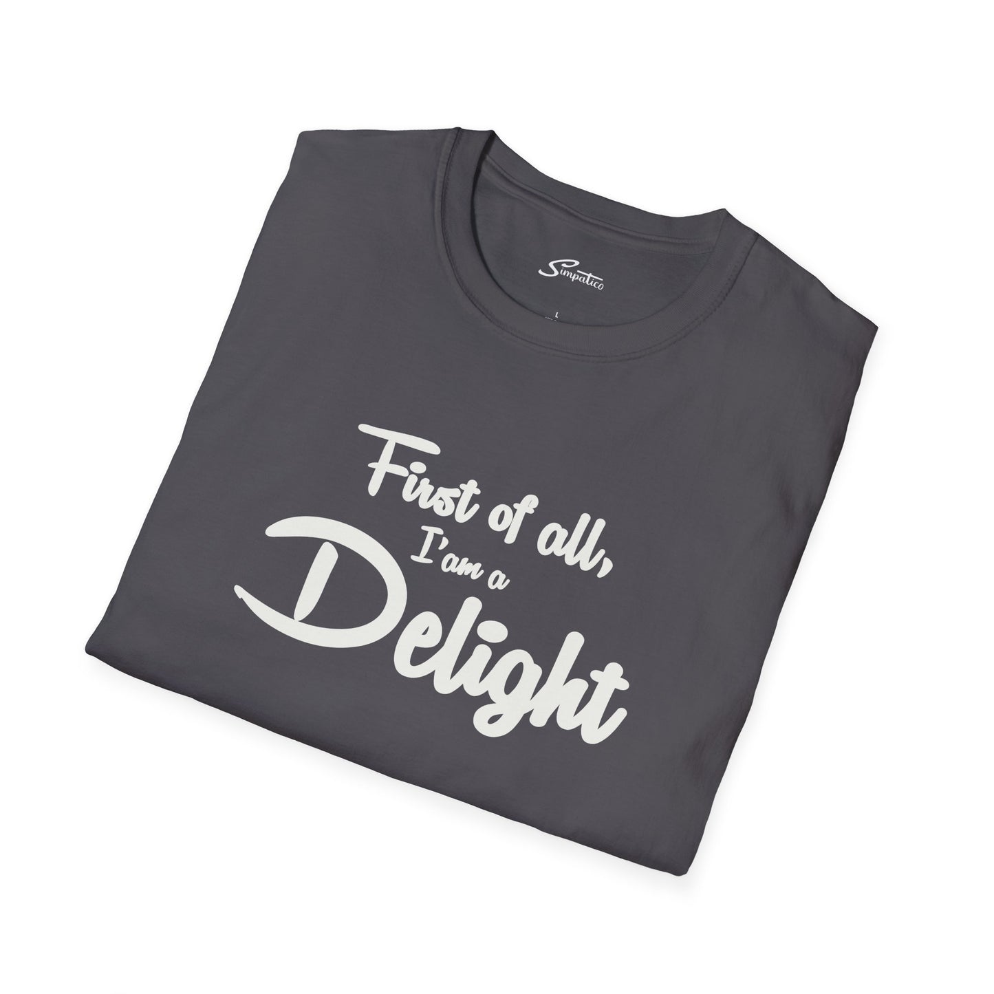 First of all, I'm a Delight T-Shirt