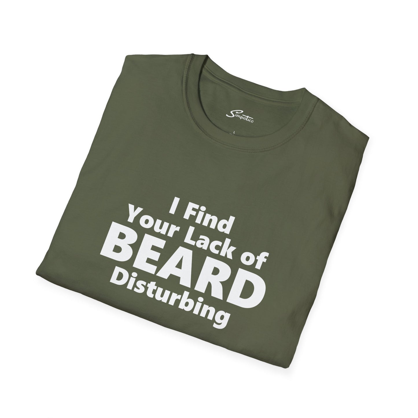 I Find your Lack of Beard Disturbing – T-Shirt