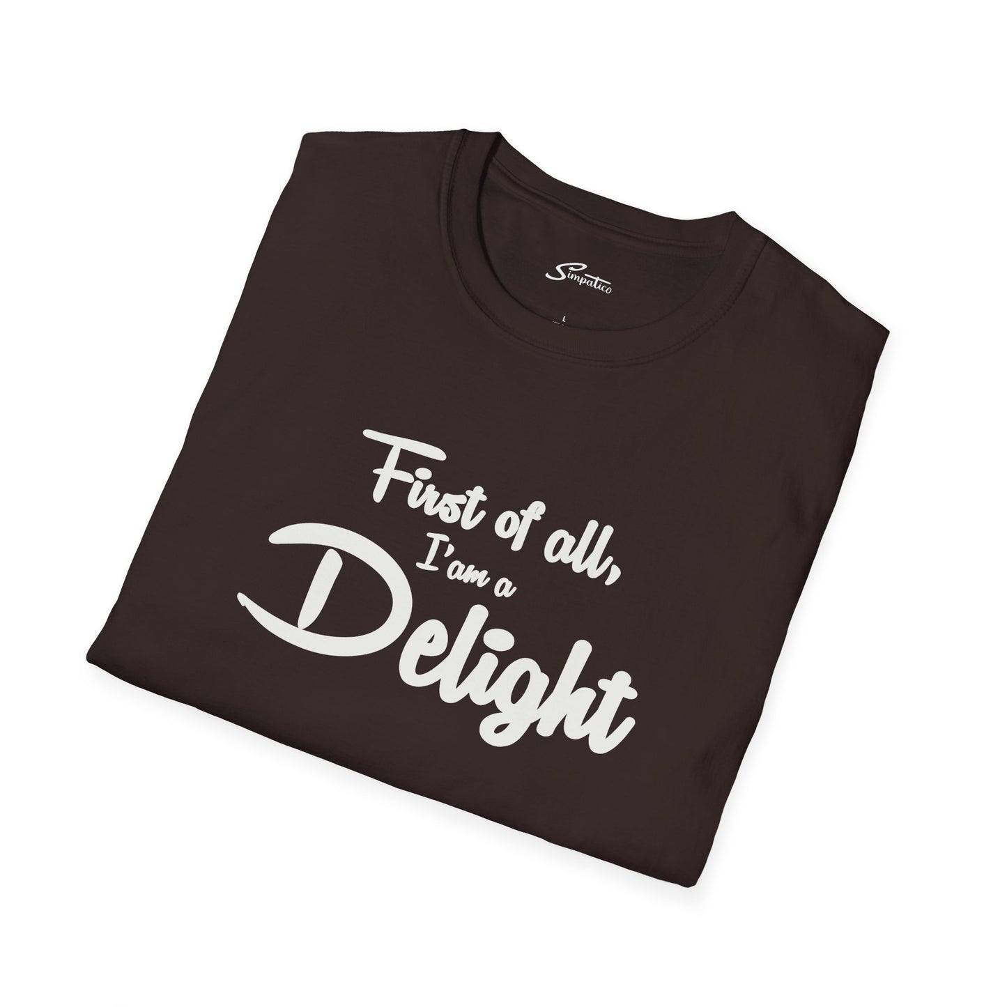 First of all, I'm a Delight T-Shirt
