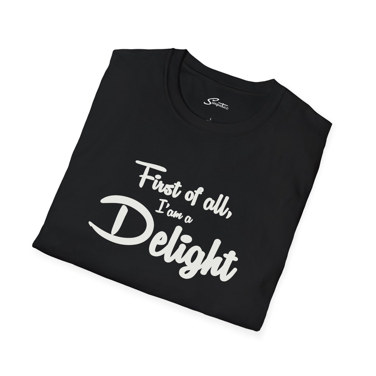 First of all, I'm a Delight T-Shirt