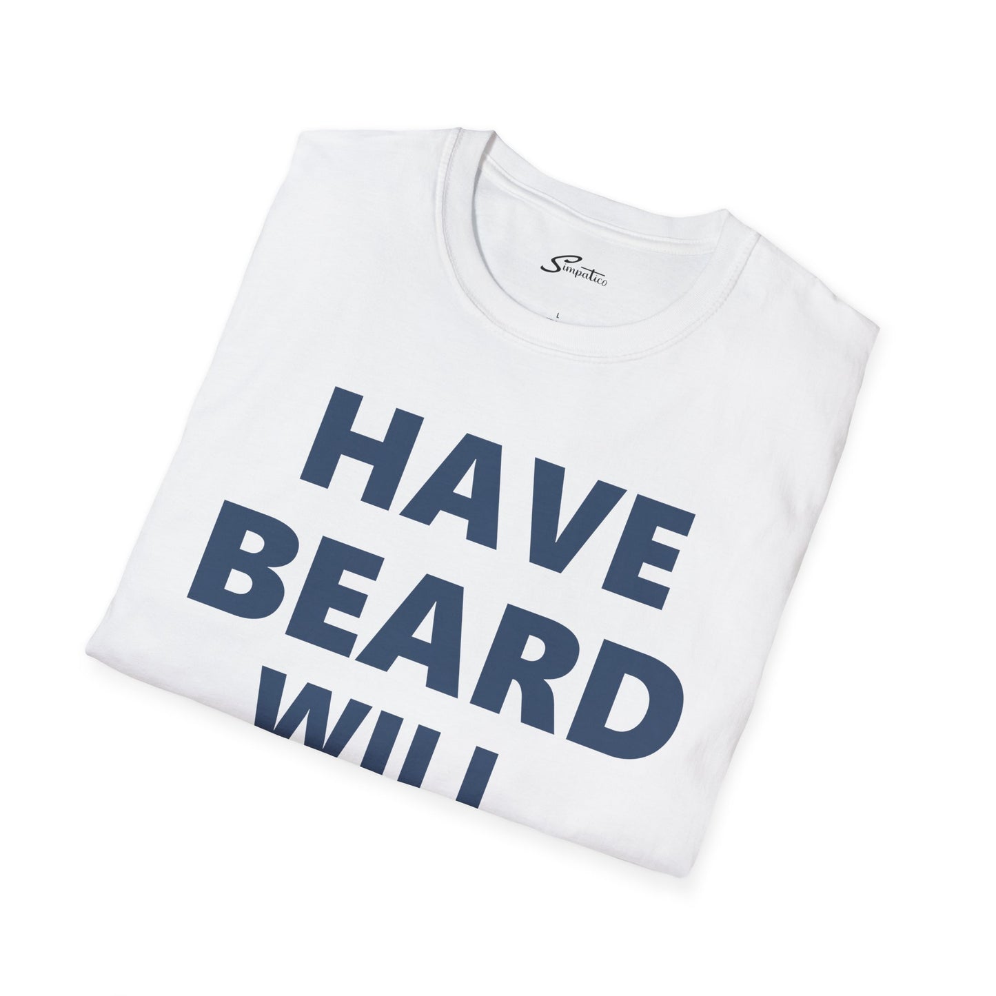 Have Beard Will Travel - T-Shirt