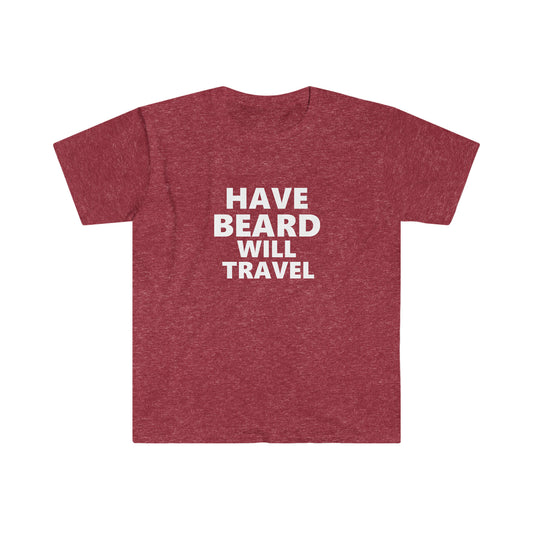 Have Beard Will Travel - T-Shirt